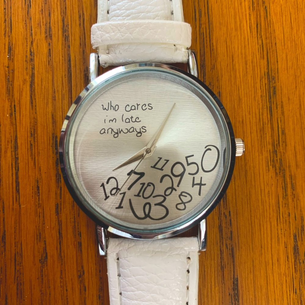 NEW Fashion Watch - Who Cares I’m Late Anyways, White Faux Leather Band